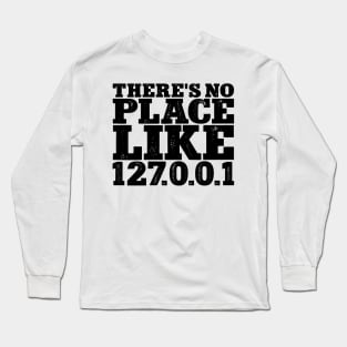 There's no place like 127001 Long Sleeve T-Shirt